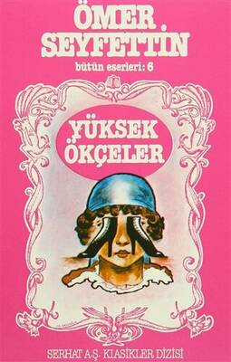 Ömer Seyfettin Bütün Eserleri: 6 Yüksek Ökçeler - 1
