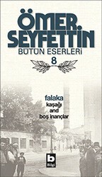 Ömer Seyfettin Bütün Eserleri 8 - Falaka - Bilgi Yayınevi