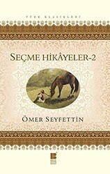 Ömer Seyfettin Seçme Hikayeler 2 - Bilge Kültür Sanat