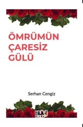 Ömrümün Çaresiz Gülü - Tilki Kitap