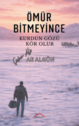 Ömür Bitmeyince Kurdun Gözü Kör Olur - Kırmızı Çatı Yayınları