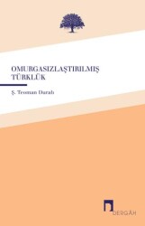 Omurgasızlaştırılmış Türklük - Dergah Yayınları