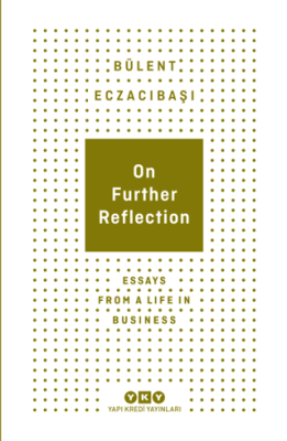 On Further Reflection - Essays From A Life In Business - 1
