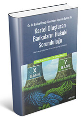 On İki Banka Örneği Üzerinden Uyumlu Eylem İle Kartel Oluşturan Bankaların Hukuki Sorumluluğu - 1