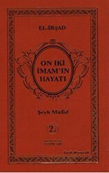 On İki İmam`ın Hayatı El-İrşad - İmam Rıza Dergahı Yayınları
