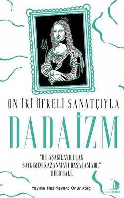 On İki Öfkeli Sanatçıyla Dadaizm - 1