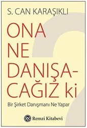 Ona Ne Danışacağız ki - Remzi Kitabevi