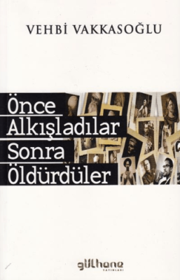 Önce Alkışladılar Sonra Öldürdüler - 1