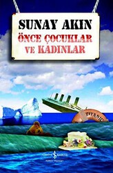 Önce Çocuklar ve Kadınlar - İş Bankası Kültür Yayınları