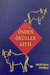 Önden Öküzler Gitti - Yazarın Kendi Yayını - Mustafa Doğru