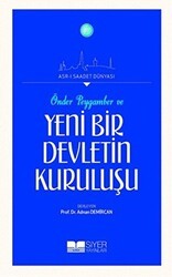 Önder Peygamber ve Yeni Bir Devletin Kuruluşu - Siyer Yayınları