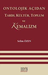 Ontolojik Açıdan Tarih, Kültür, Toplum ve Kemalizm - Derin Yayınları
