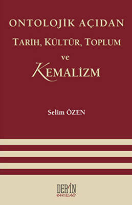 Ontolojik Açıdan Tarih, Kültür, Toplum ve Kemalizm - 1