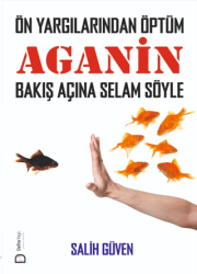 Önyargılarından Öptüm Aganin Bakış Açına Selam Söyle - Defne Yayınevi