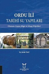 Ordu İli Tarihi Su Yapıları - Akademisyen Kitabevi
