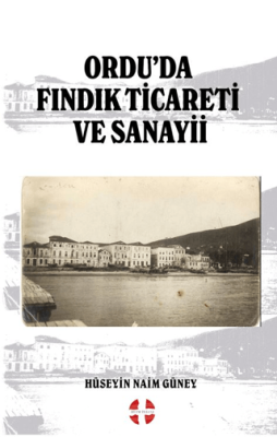 Ordu’da Fındık Ticareti ve Sanayii - 1