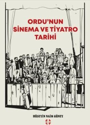 Ordu’nun Sinema ve Tiyatro Tarihi - Bilim İnsanı Yayınları