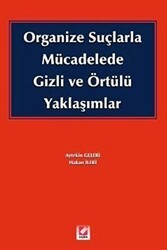 Organize Suçlarla Mücadelede Gizli ve Örtülü Yaklaşımlar - Seçkin Yayıncılık
