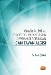 Örgüt İklimi Ve Örgütsel Vatandaşlık Davranışı Açısından Cam Tavan Algısı - Nobel Bilimsel Eserler