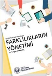 Örgüt Kültürü Boyutuyla Farklılıkların Yönetimi - İstanbul Gelişim Üniversitesi Yayınları