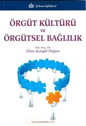 Örgüt Kültürü ve Örgütsel Bağlılık - Türkmen Kitabevi