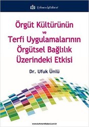 Örgüt Kültürünün ve Terfi Uygulamalarının Örgütsel Bağlılık Üzerindeki Etkisi - Türkmen Kitabevi