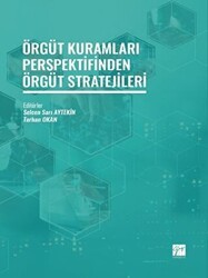 Örgüt Kuramları Perspektifinden Örgüt Stratejileri - Gazi Kitabevi