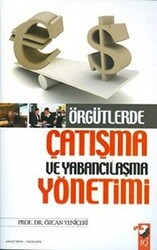 Örgütlerde Çatışma ve Yabancılaşma Yönetimi - IQ Kültür Sanat Yayıncılık