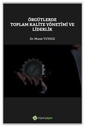Örgütlerde Toplam Kalite Yönetimi ve Liderlik - Hiperlink Yayınları