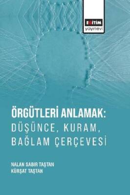 Örgütleri Anlamak: Düşünce, Kuram, Bağlam Çerçevesi - 1