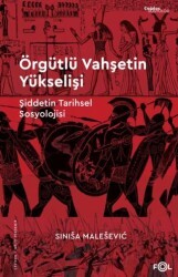 Örgütlü Vahşetin Yükselişi – Şiddetin Tarihsel Sosyolojisi– - Fol Kitap