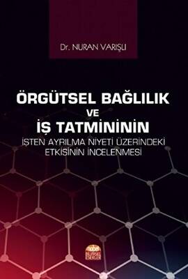 Örgütsel Bağlılık ve İş Tatmininin İşten Ayrılma Niyeti Üzerindeki Etkisinin İncelenmesi - 1