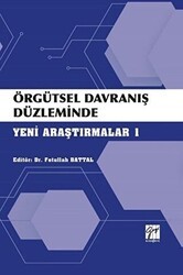 Örgütsel Davranış Düzleminde Yeni Araştırmalar 1 - Gazi Kitabevi