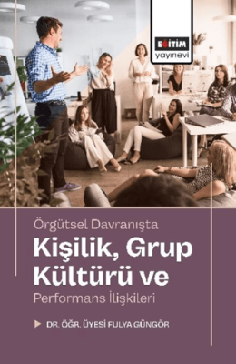 Örgütsel Davranışta Kişilik, Grup Kültürü ve Performans İlişkileri - 1