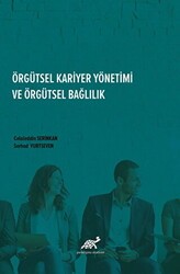 Örgütsel Kariyer Yönetimi Ve Örgütsel Bağlılık - Paradigma Akademi Yayınları