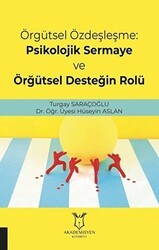 Örgütsel Özdeşleşme: Psikolojik Sermaye ve Örgütsel Desteğin Rolü - Akademisyen Kitabevi