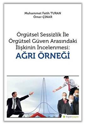 Örgütsel Sessizlik ile Örgütsel Güven Arasındaki İlişkinin İncelenmesi: Ağrı Örneği - 1