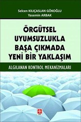 Örgütsel Uyumsuzlukla Başa Çıkmada Yeni Bir Yaklaşım - Ekin Basım Yayın