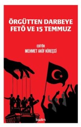 Örgütten Darbeye FETÖ ve 15 Temmuz - Kadim Yayınları