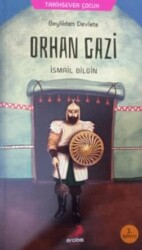 Beylikten Devlete Orhan Gazi - Erdem Çocuk