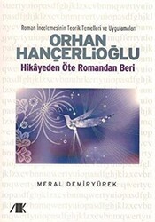 Orhan Hançerlioğlu - Hikayeden Öte Romandan Beri - Akademik Kitaplar