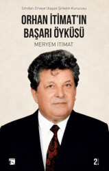 Orhan İtimat`ın Başarı Öyküsü Sıfırdan Zirveye Ulaşan Şirketin Kurucusu - Alaska Yayınevi