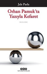 Orhan Pamuk`ta Yazıyla Kefaret - Yapı Kredi Yayınları