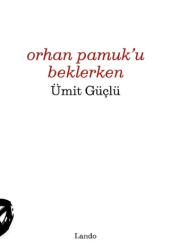 Orhan Pamuk`u Beklerken - Lando Yayınları