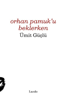 Orhan Pamuk`u Beklerken - 1