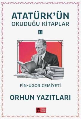 Orhun Yazıtları - Atatürk`ün Okuduğu Kitaplar 11 - 1