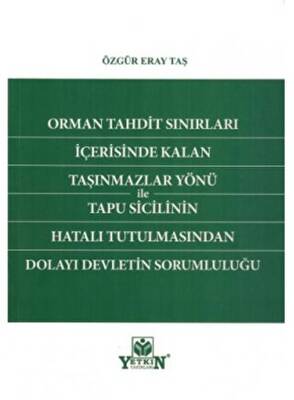 Orman Tahdit Sınırları İçerisinde Kalan Taşınmazlar Yönü ile Tapu Sicilinin Hatalı Tutulmasından Dolayı Devletin Sorumluluğu - 1
