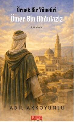 Örnek Bir Yönetici Ömer Bin Abdulaziz - 1