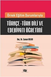 Örnek Eğitim Durumlarıyla Türkçe - Türk Dili ve Edebiyatı Öğretimi - Anı Yayıncılık