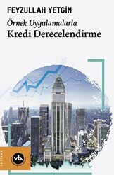 Örnek Uygulamalarla Kredi Derecelendirme - Vakıfbank Kültür Yayınları
